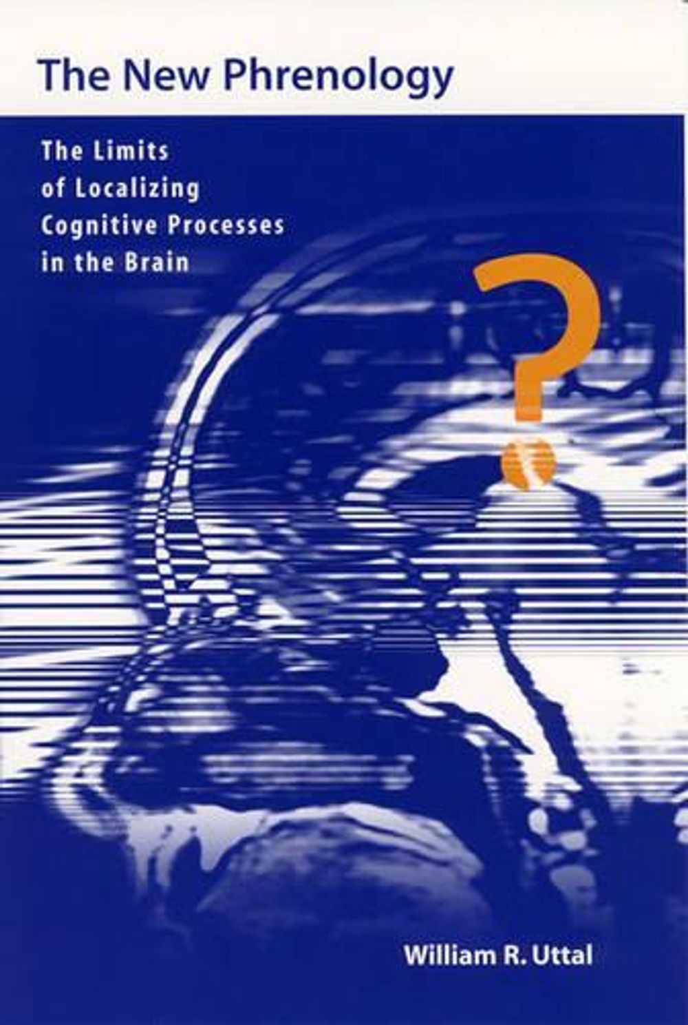 The New Phrenology by William R. Uttal - ISBN: 9780262710107