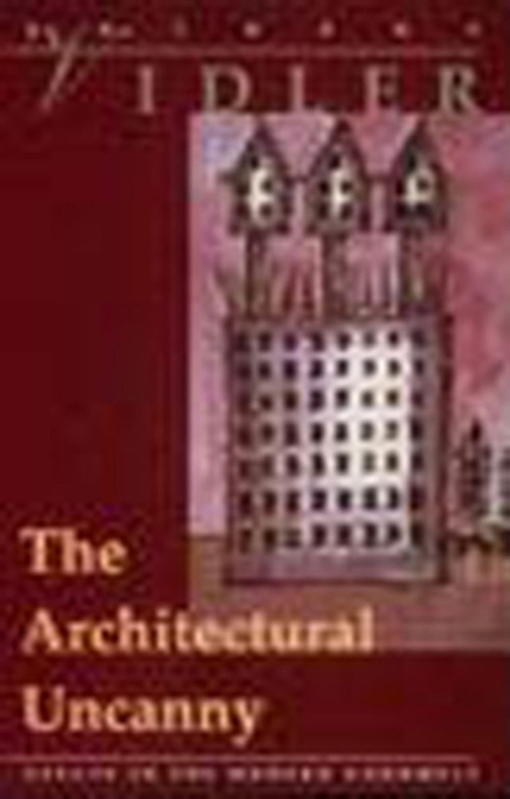The Architectural Uncanny by Anthony Vidler - ISBN: 9780262720182