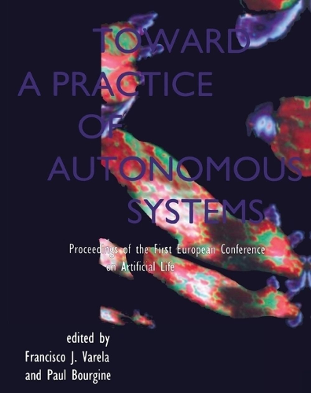 Toward a Practice of Autonomous Systems by Francisco J. Varela - ISBN: 9780262720199