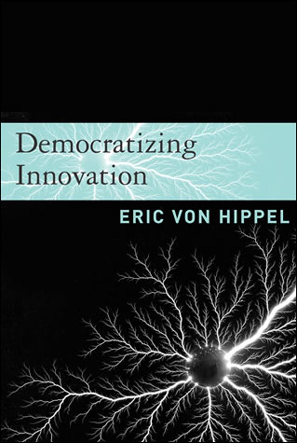 Democratizing Innovation by Eric von Hippel - ISBN: 9780262720472