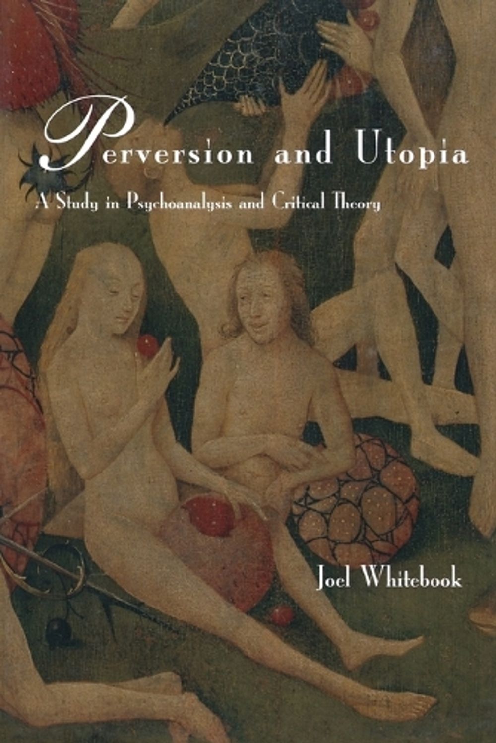 Perversion and Utopia by Joel Whitebook - ISBN: 9780262731171