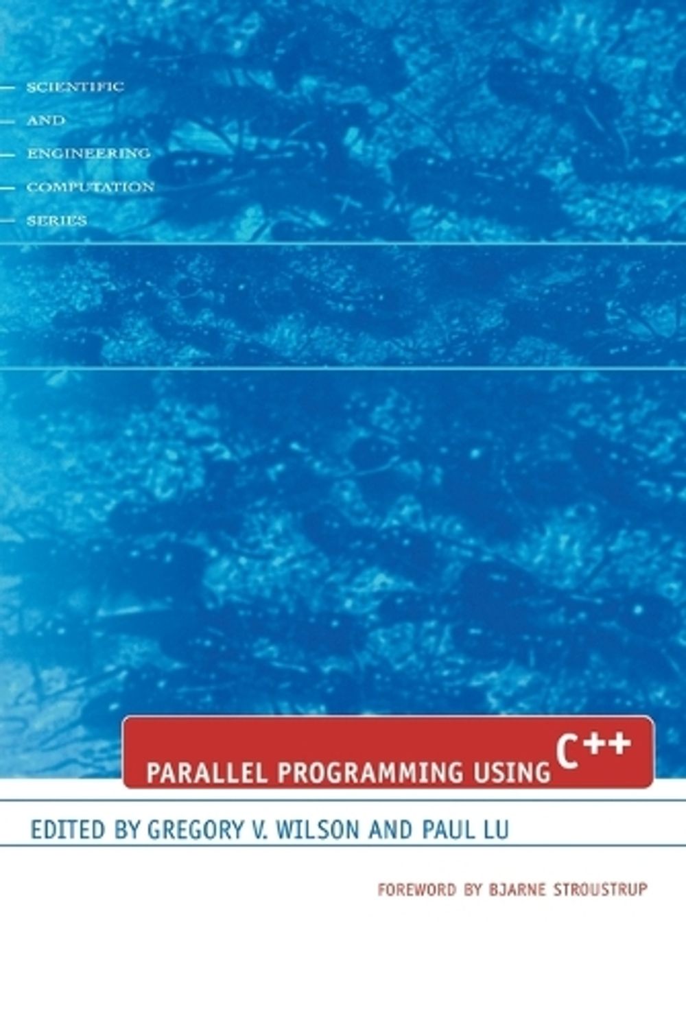 Parallel Programming Using C++ by Gregory V. Wilson - ISBN: 9780262731188