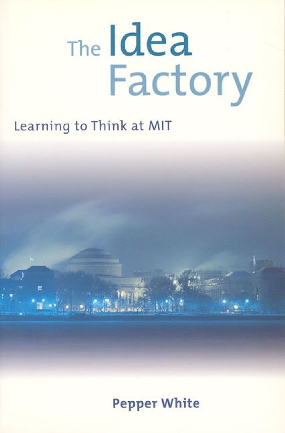 The Idea Factory by Pepper White - ISBN: 9780262731423