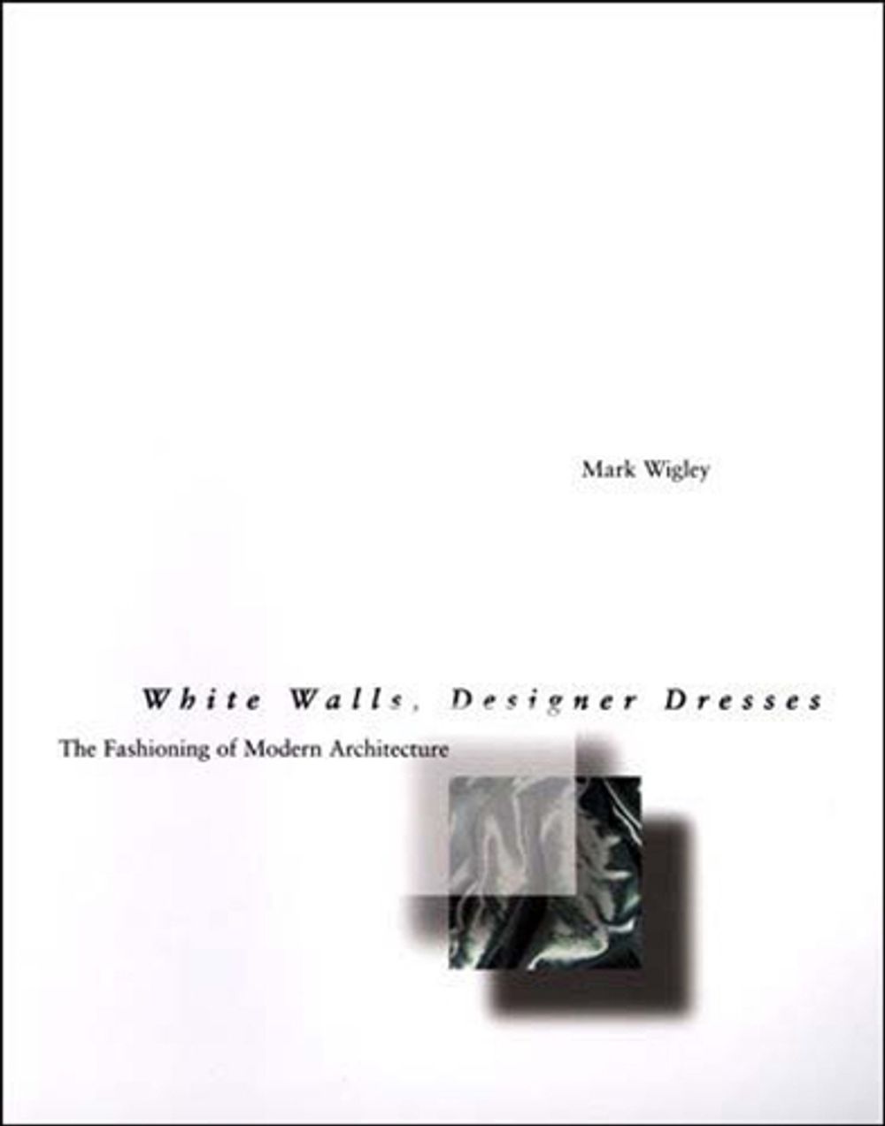 White Walls, Designer Dresses by Mark Wigley - ISBN: 9780262731454