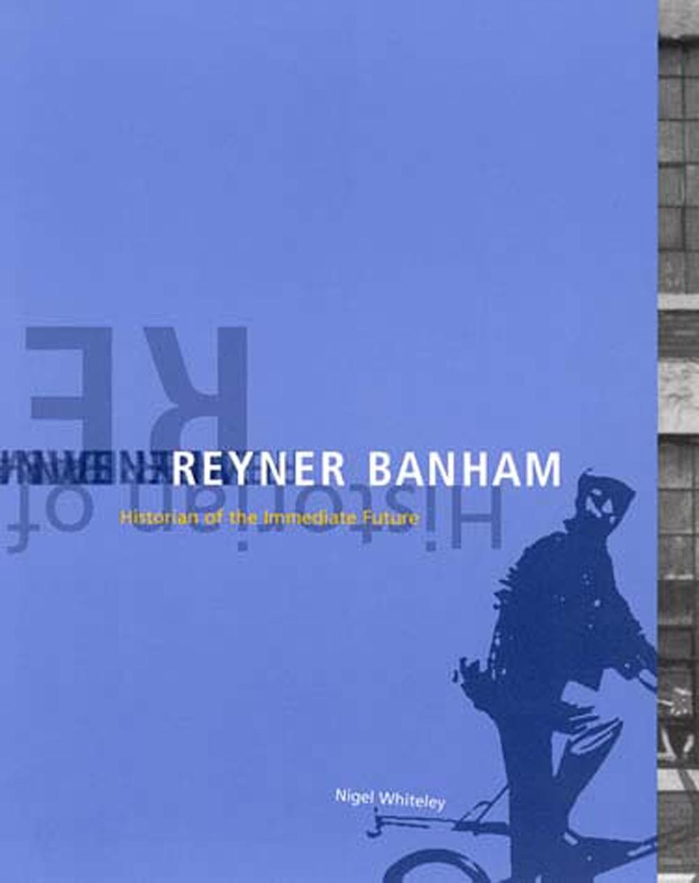 Reyner Banham by Nigel Whiteley - ISBN: 9780262731652