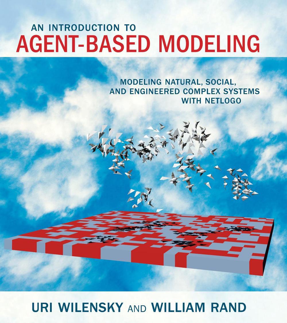 An Introduction to Agent-Based Modeling by Uri Wilensky - ISBN: 9780262731898
