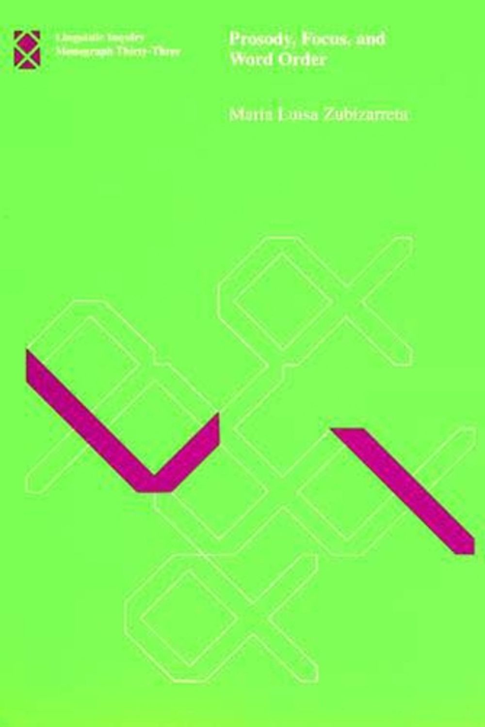 Prosody, Focus, and Word Order by Maria Luisa Zubizarreta - ISBN: 9780262740210