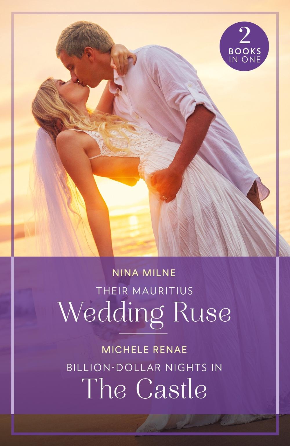 Their Mauritius Wedding Ruse / Billion-Dollar Nights In The Castle, 9780263396812