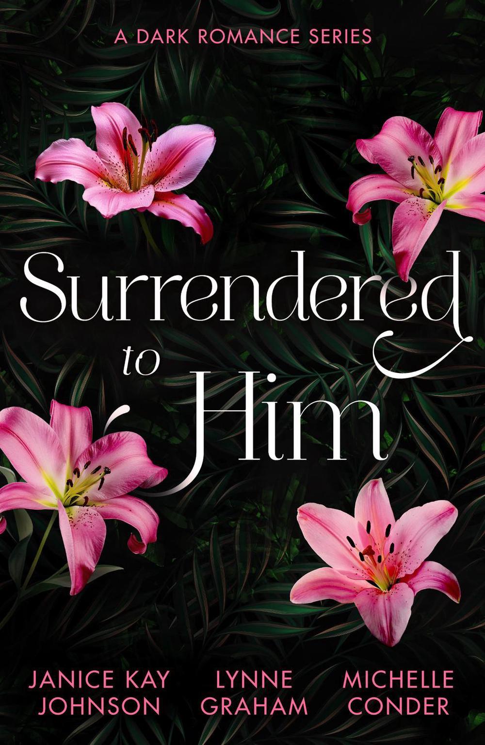 Surrendered To Him: A Dark Romance Series, 9780263417531