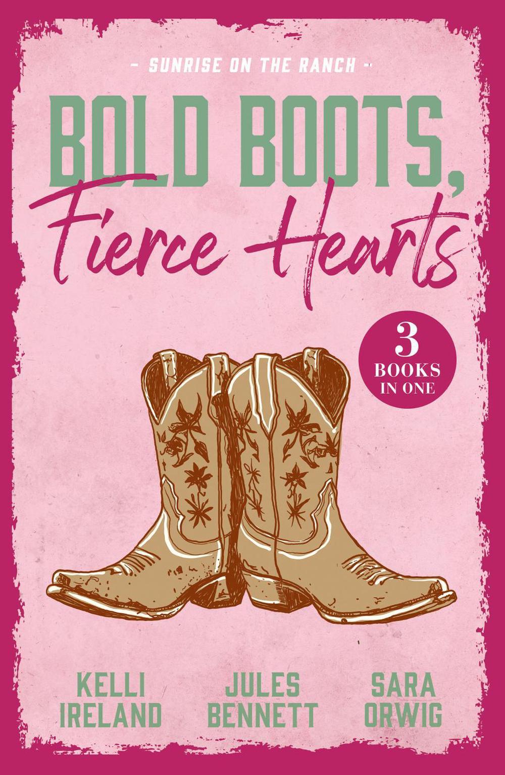 Bold Boots, Fierce Hearts: Sunrise On The Ranch by Kelli Ireland - ISBN: 9780263421613