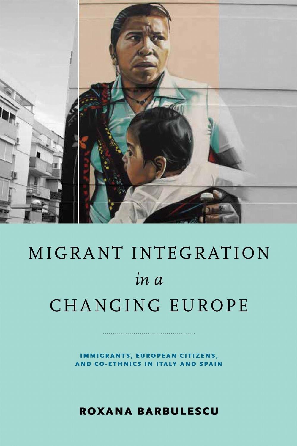 Migrant Integration in a Changing Europe by Roxana Barbulescu ...