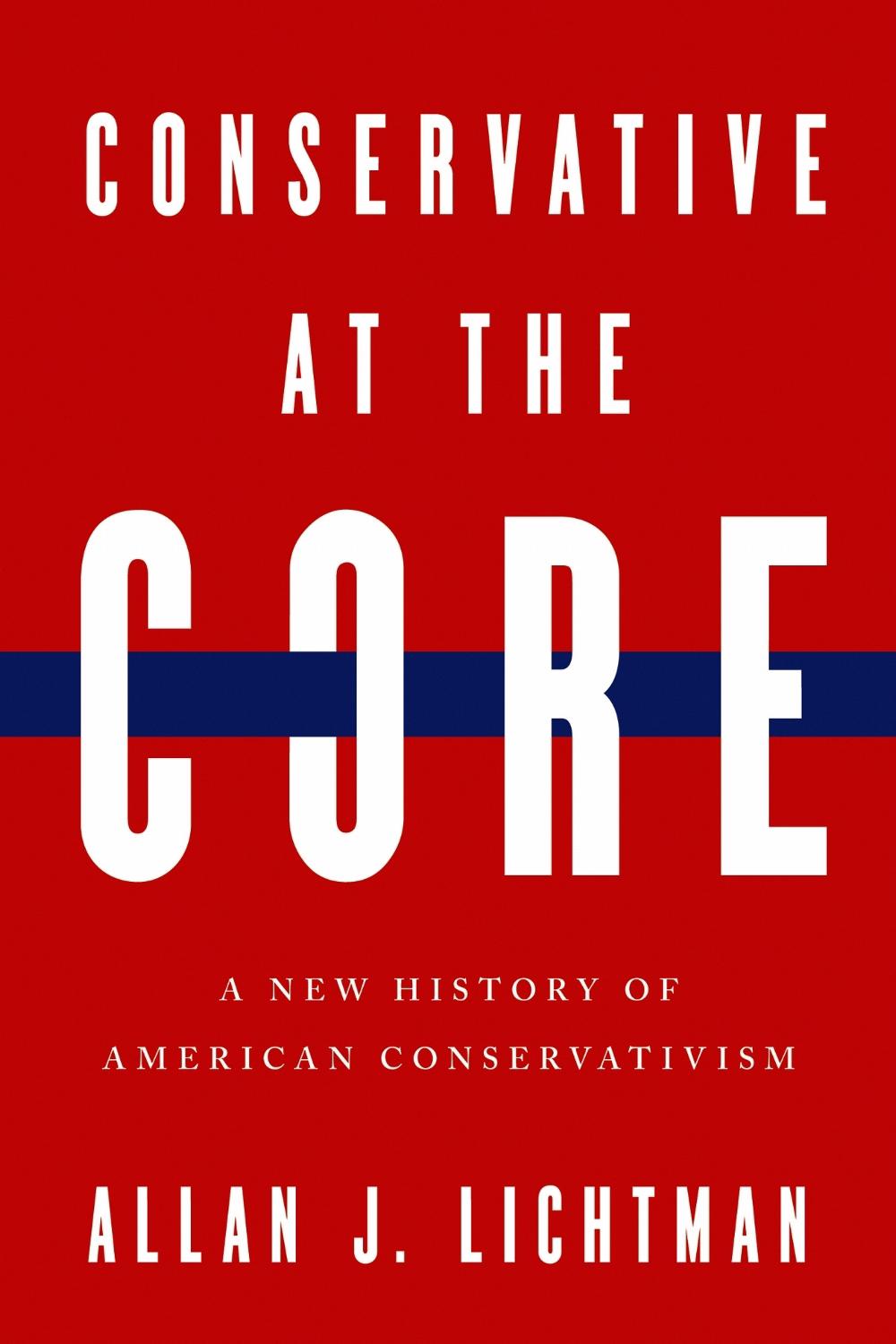 Conservative at the Core by Allan J. Lichtman - ISBN: 9780268210304