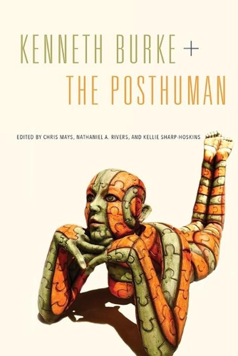 Kenneth Burke + The Posthuman, 9780271079097