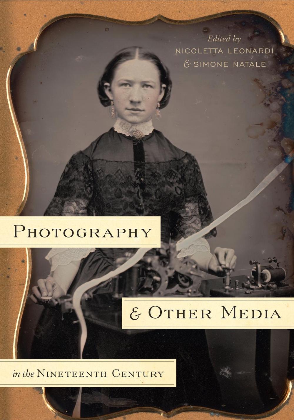 Photography and Other Media in the Nineteenth Century, 9780271079165