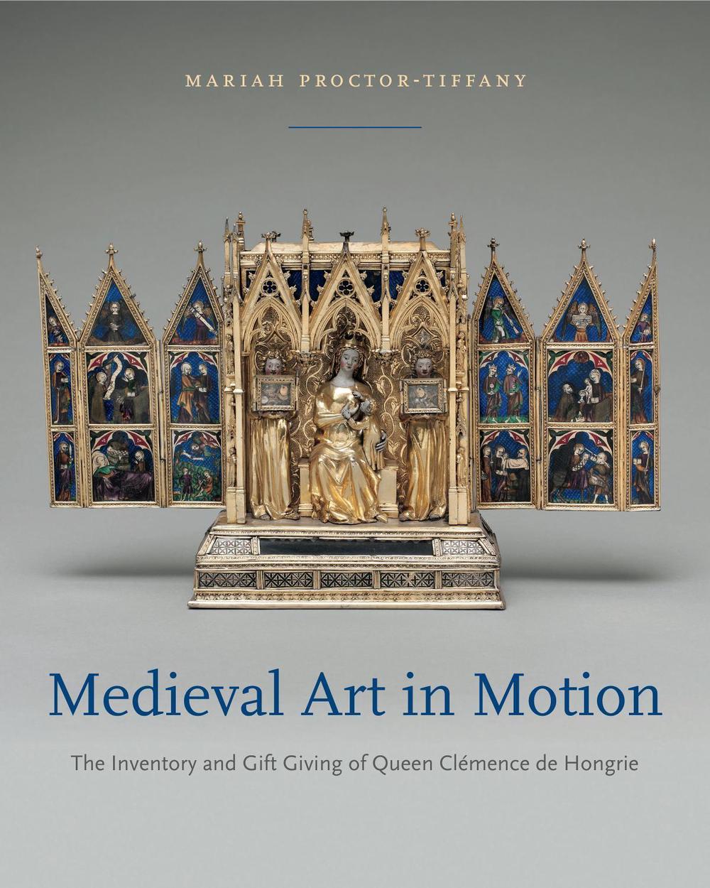 Medieval Art in Motion by Mariah Proctor-Tiffany - ISBN: 9780271081120