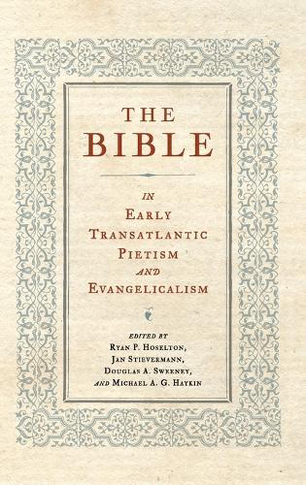 The Bible in Early Transatlantic Pietism and Evangelicalism, 9780271092850