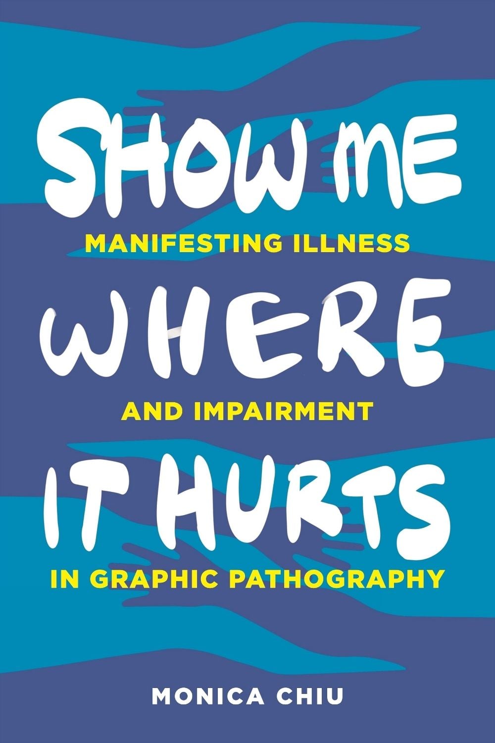 Show Me Where It Hurts by Monica Chiu - ISBN: 9780271096834