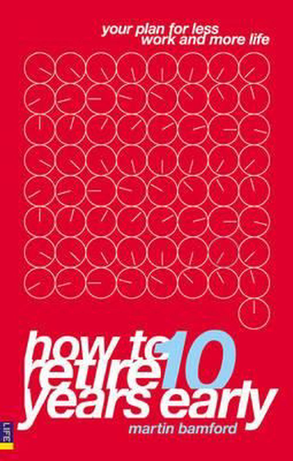 How to Retire 10 Years Early by Martin Bamford, Paperback