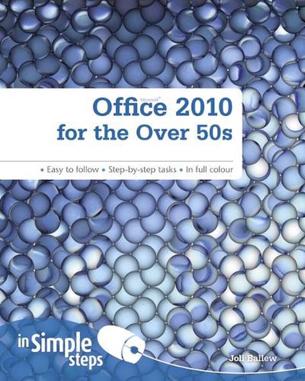 Office 2010 for the Over 50s In Simple Steps, 1 Edition by Joli Ballew - ISBN: 9780273744153