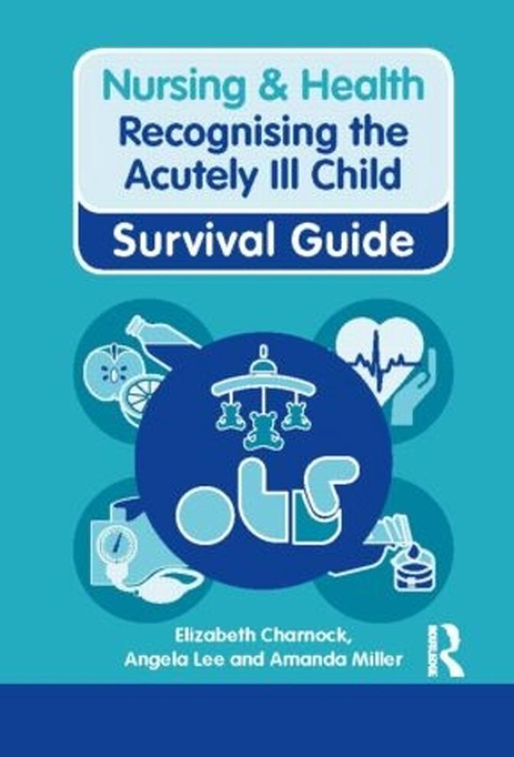Nursing & Health Survival Guide: Recognising the Acutely Ill Child: Early Recognition, 1 Edition, 9780273763727