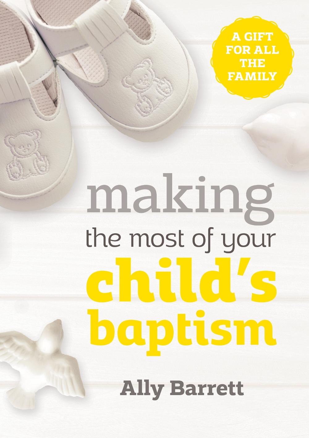 Making the most of your child's baptism by Ally Barrett - ISBN: 9780281075485