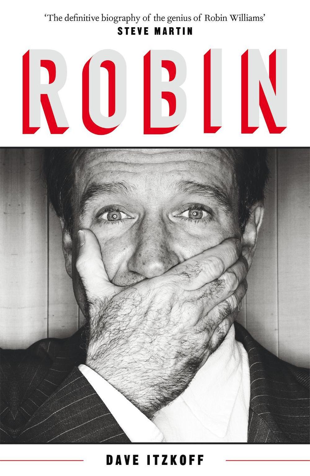 Robin The Definitive Biography of Robin Williams by Dave Itzkoff