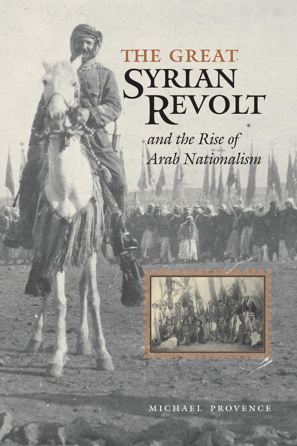 The Great Syrian Revolt and the Rise of Arab Nationalism by Michael Provence - ISBN: 9780292706804