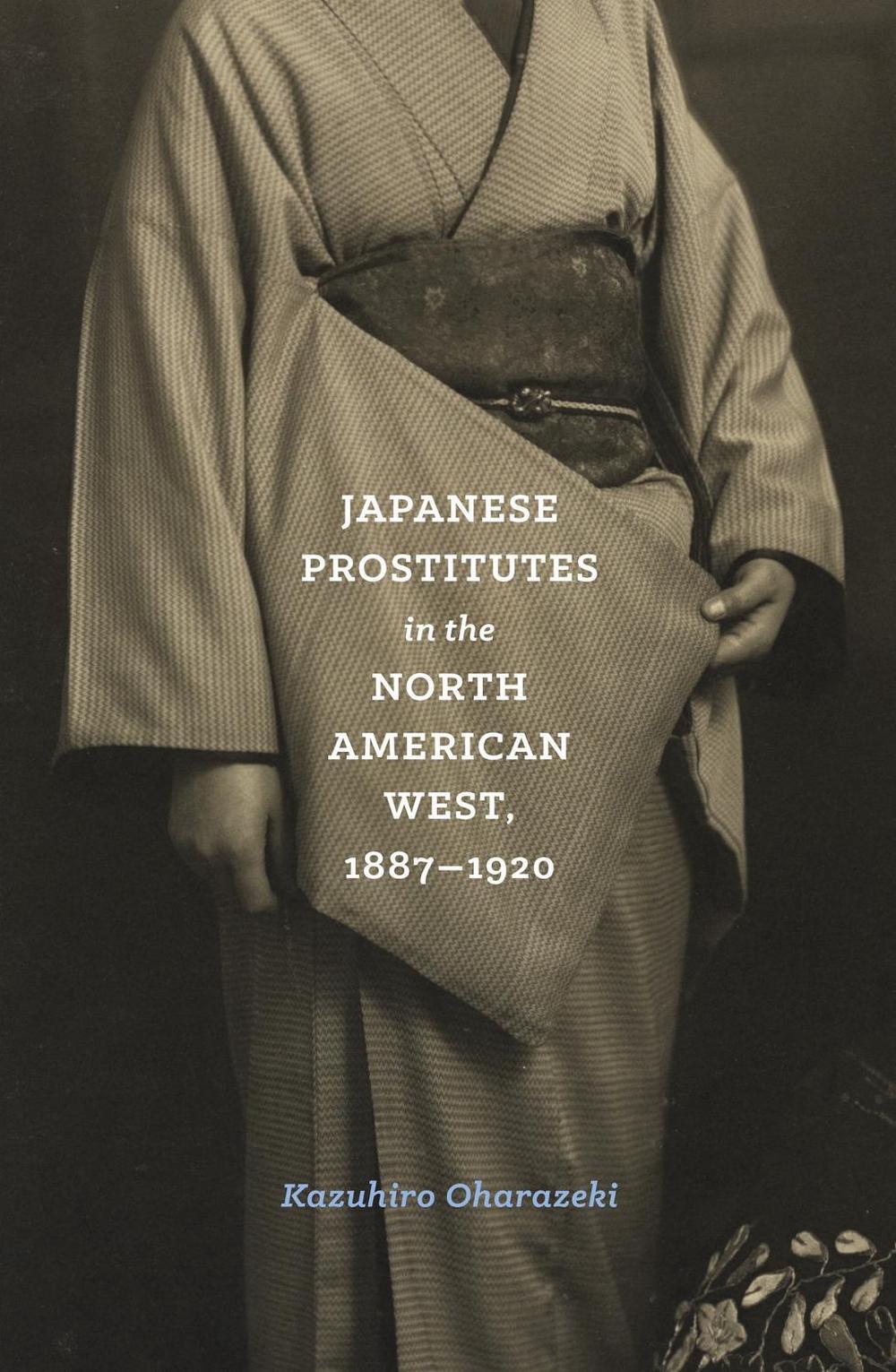 Japanese Prostitutes in the North American West, 1887-1920, 9780295743639
