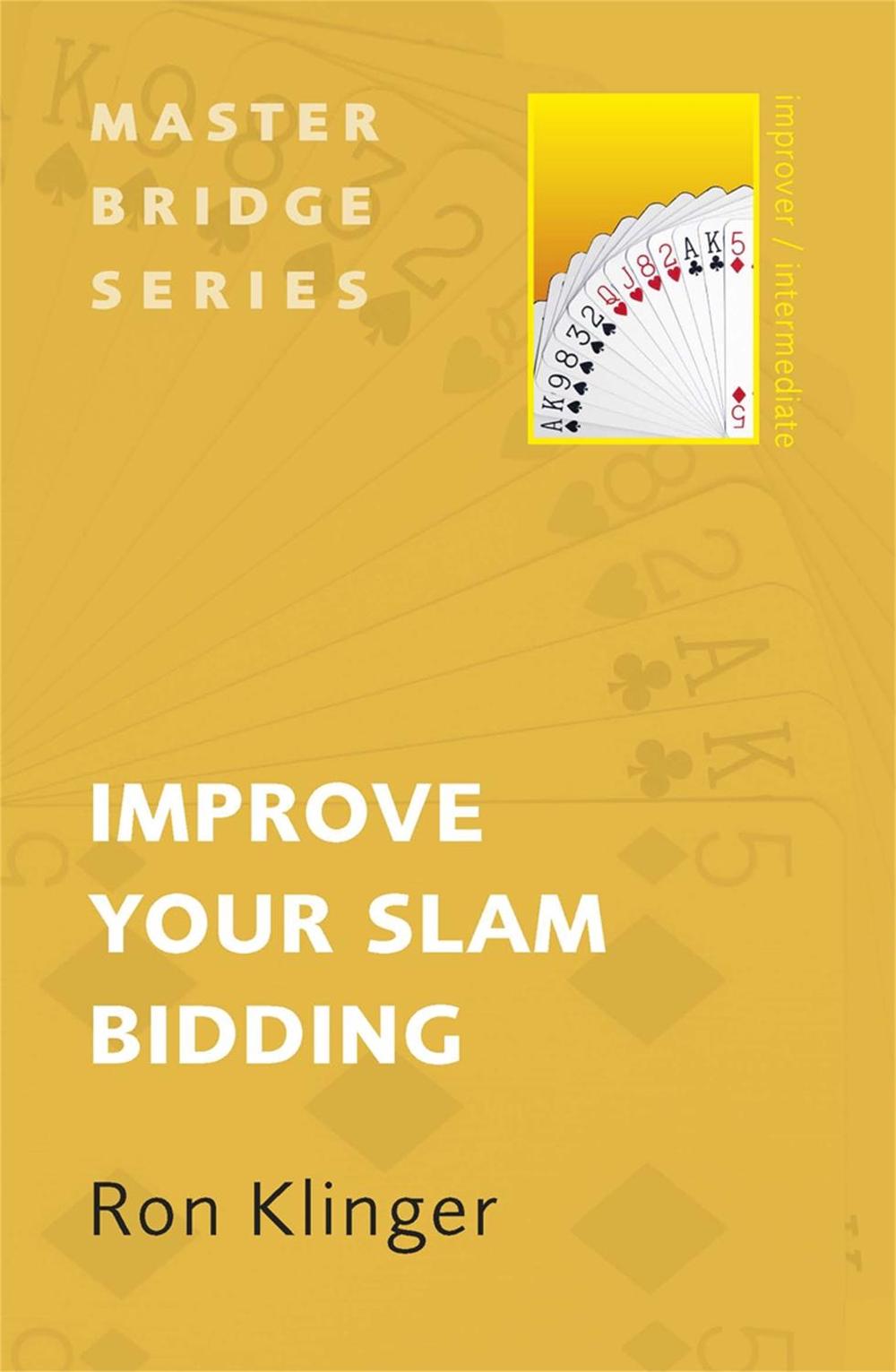 Improve Your Slam Bidding by Ron Klinger - ISBN: 9780297865896