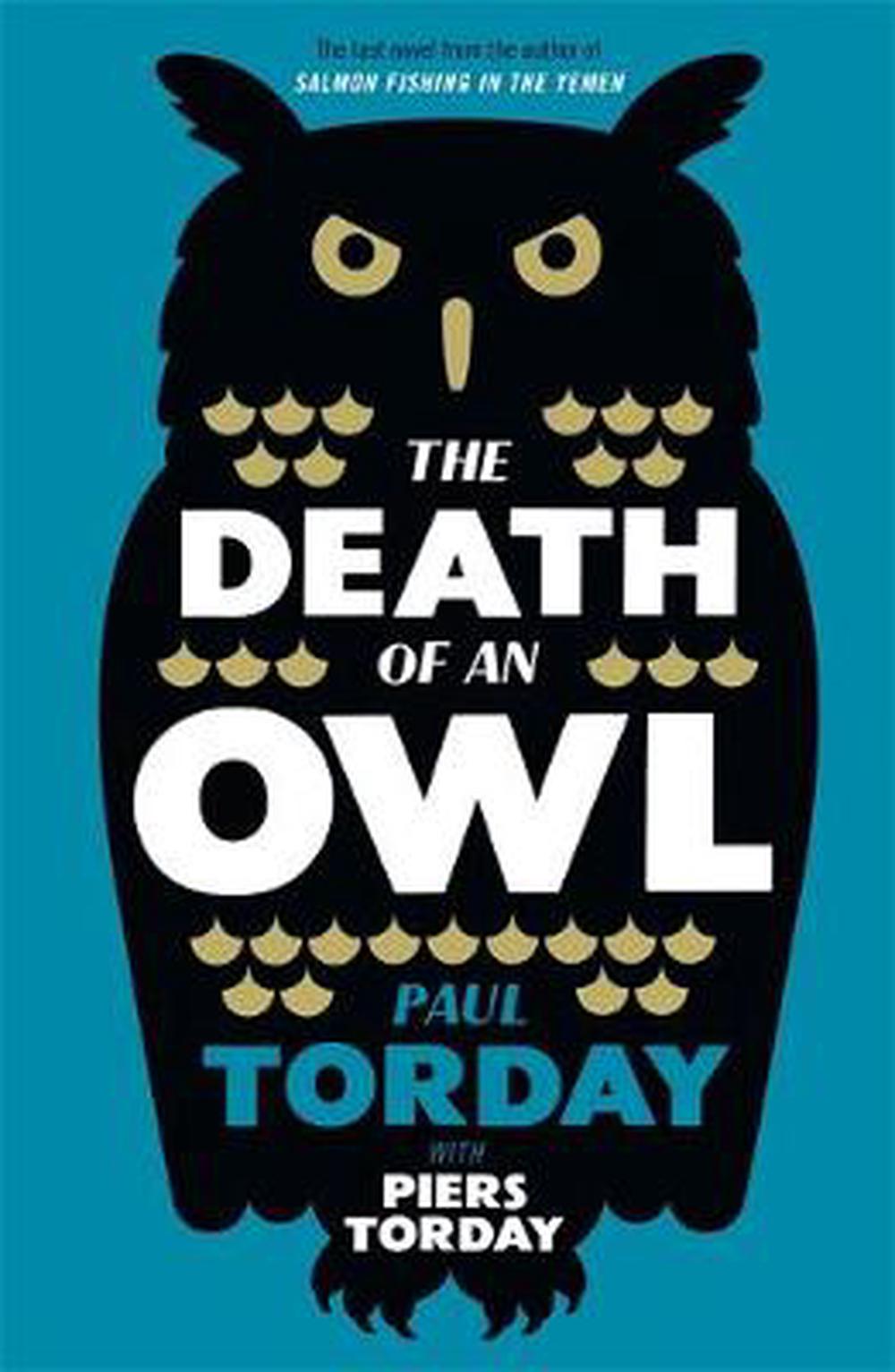 Death of An Owl by Paul Torday, Hardcover, 9780297867500 Buy online