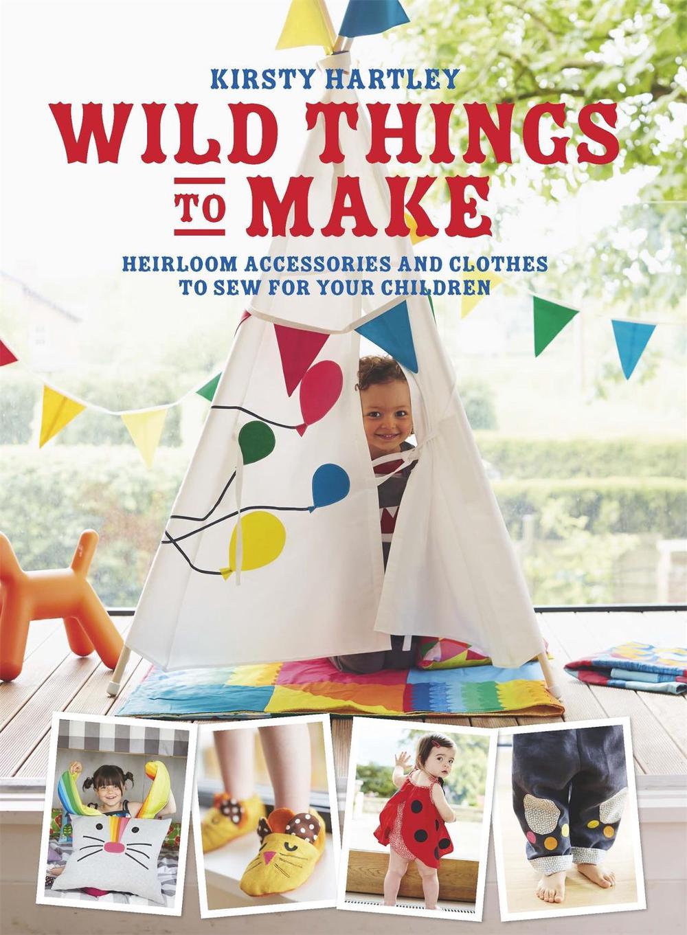 Wild Things to Make by Kirsty Hartley - ISBN: 9780297871279