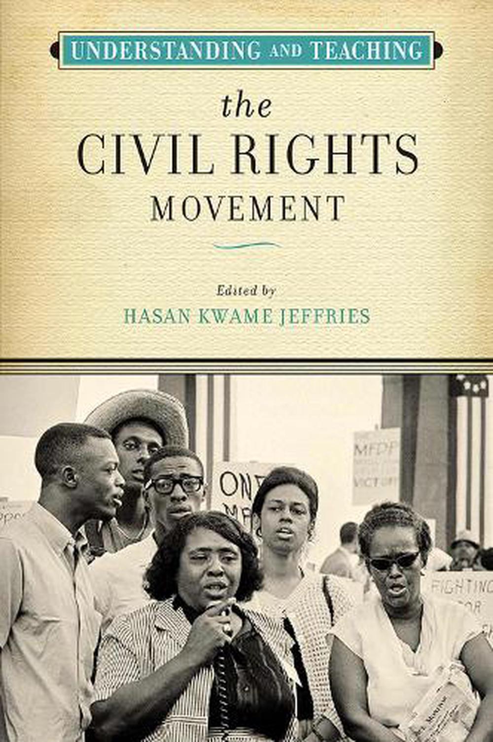 Understanding and Teaching the Civil Rights Movement by Hasan Kwame ...