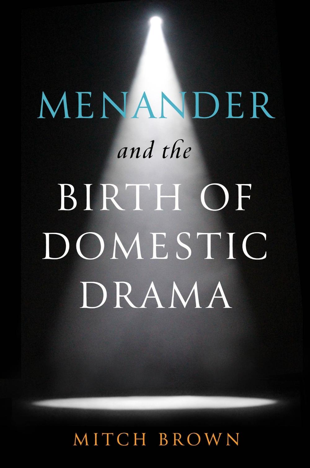 Menander and the Birth of Domestic Drama, 9780299349608