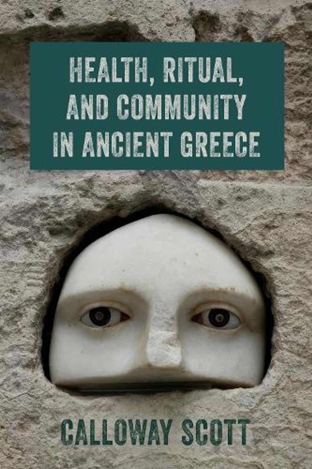 Health, Ritual, and Community in Ancient Greece by Calloway Scott - ISBN: 9780299359508