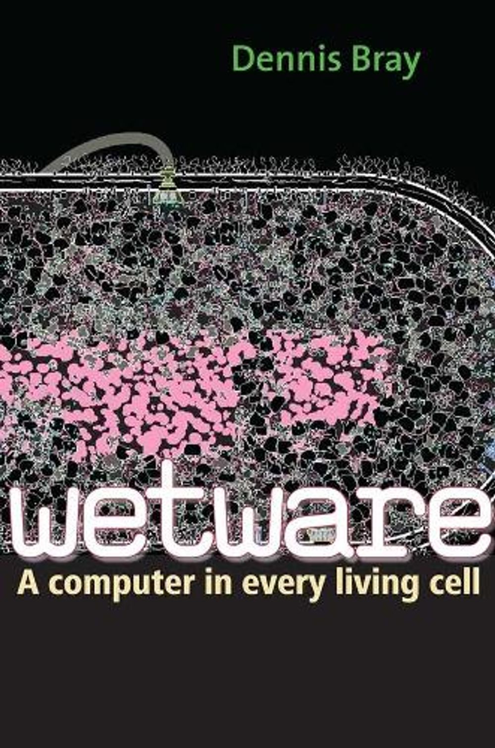 Wetware by Dennis Bray - ISBN: 9780300167849