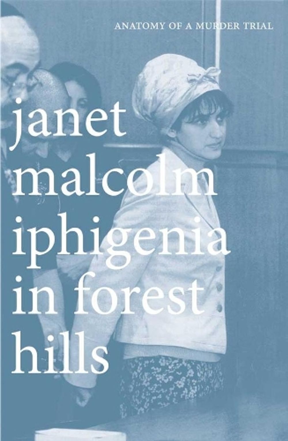 Iphigenia in Forest Hills by Janet Malcolm - ISBN: 9780300181708