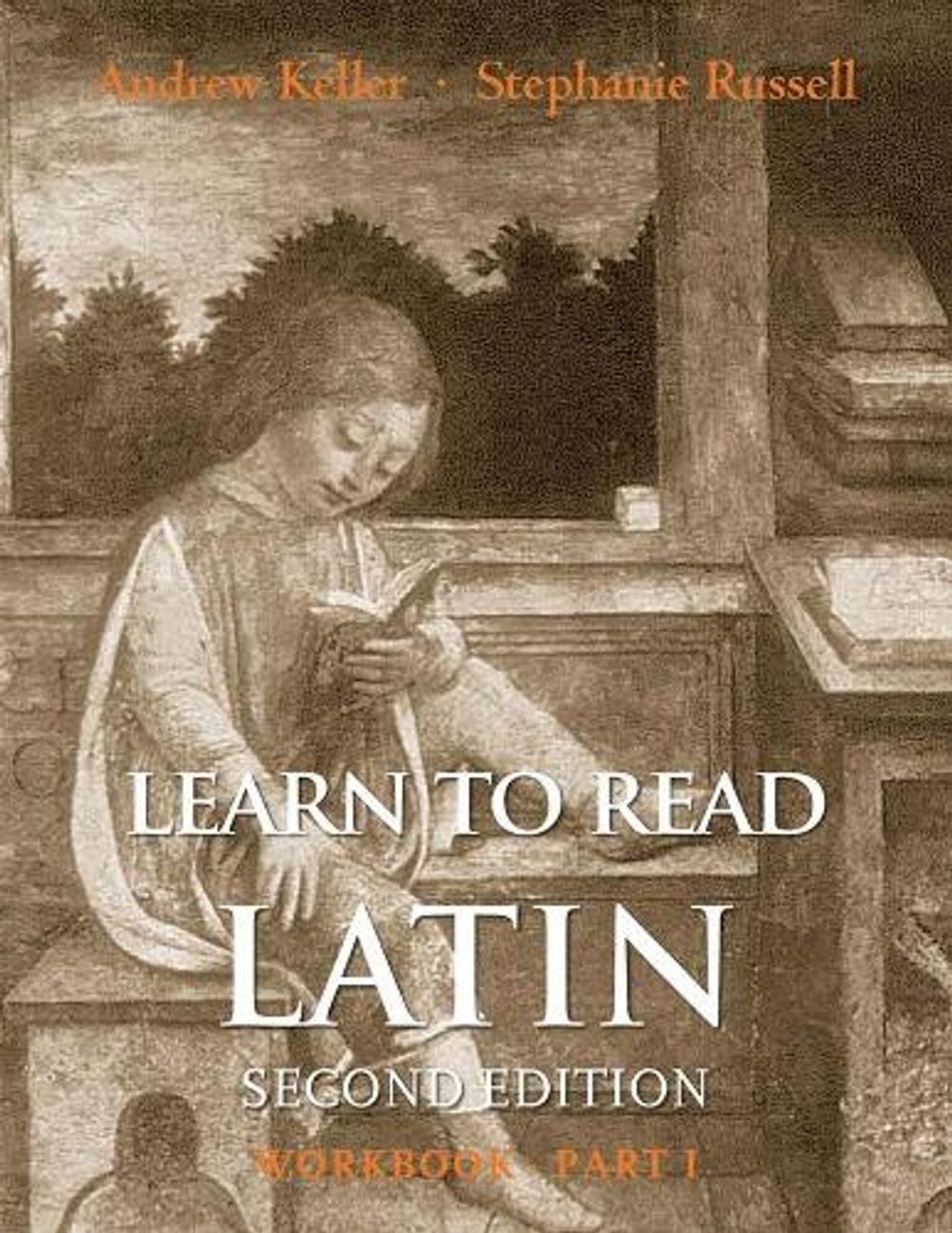 Learn to Read Latin, Second Edition (Workbook Part 1), 2nd Edition by Andrew Keller - ISBN: 9780300194975