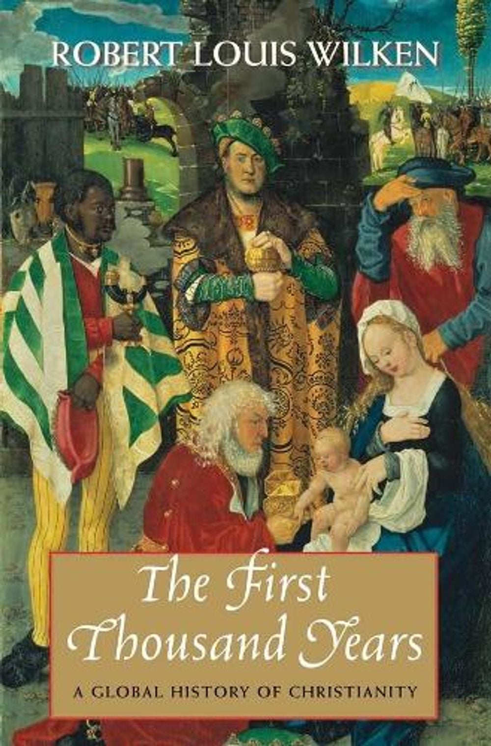 The First Thousand Years by Robert Louis Wilken - ISBN: 9780300198386