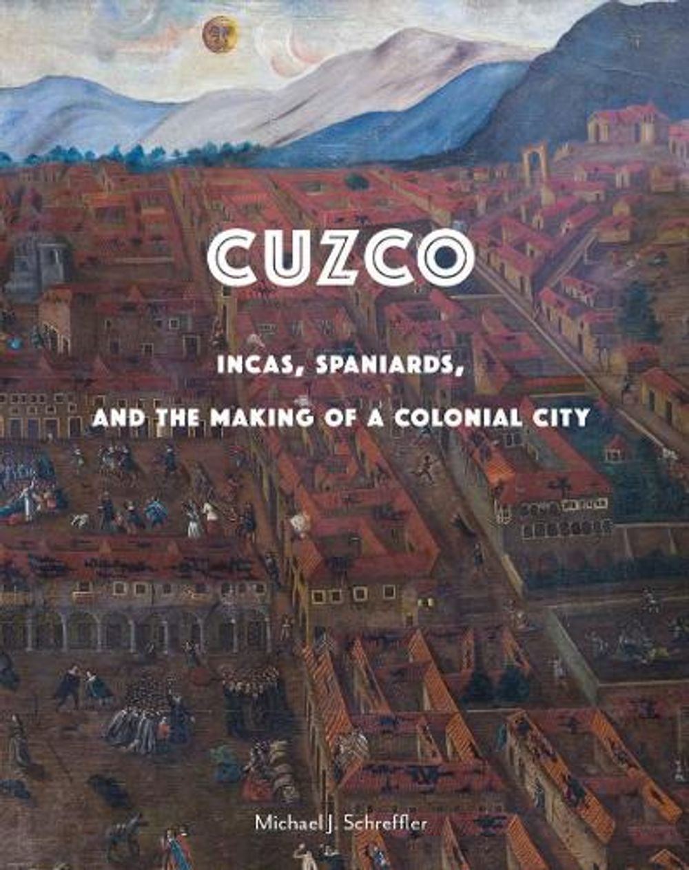 Cuzco by Michael J. Schreffler - ISBN: 9780300218114