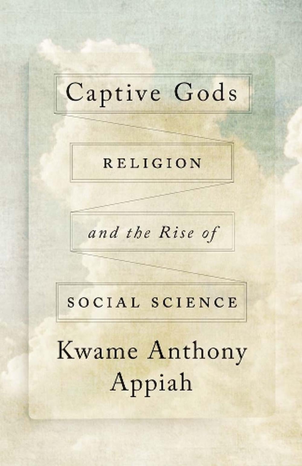 Captive Gods by Kwame Anthony Appiah - ISBN: 9780300233063