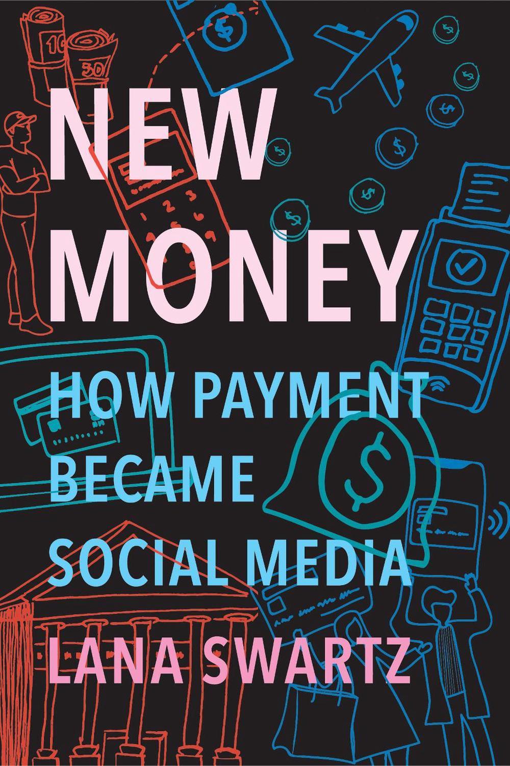 New Money by Lana Swartz - ISBN: 9780300233223