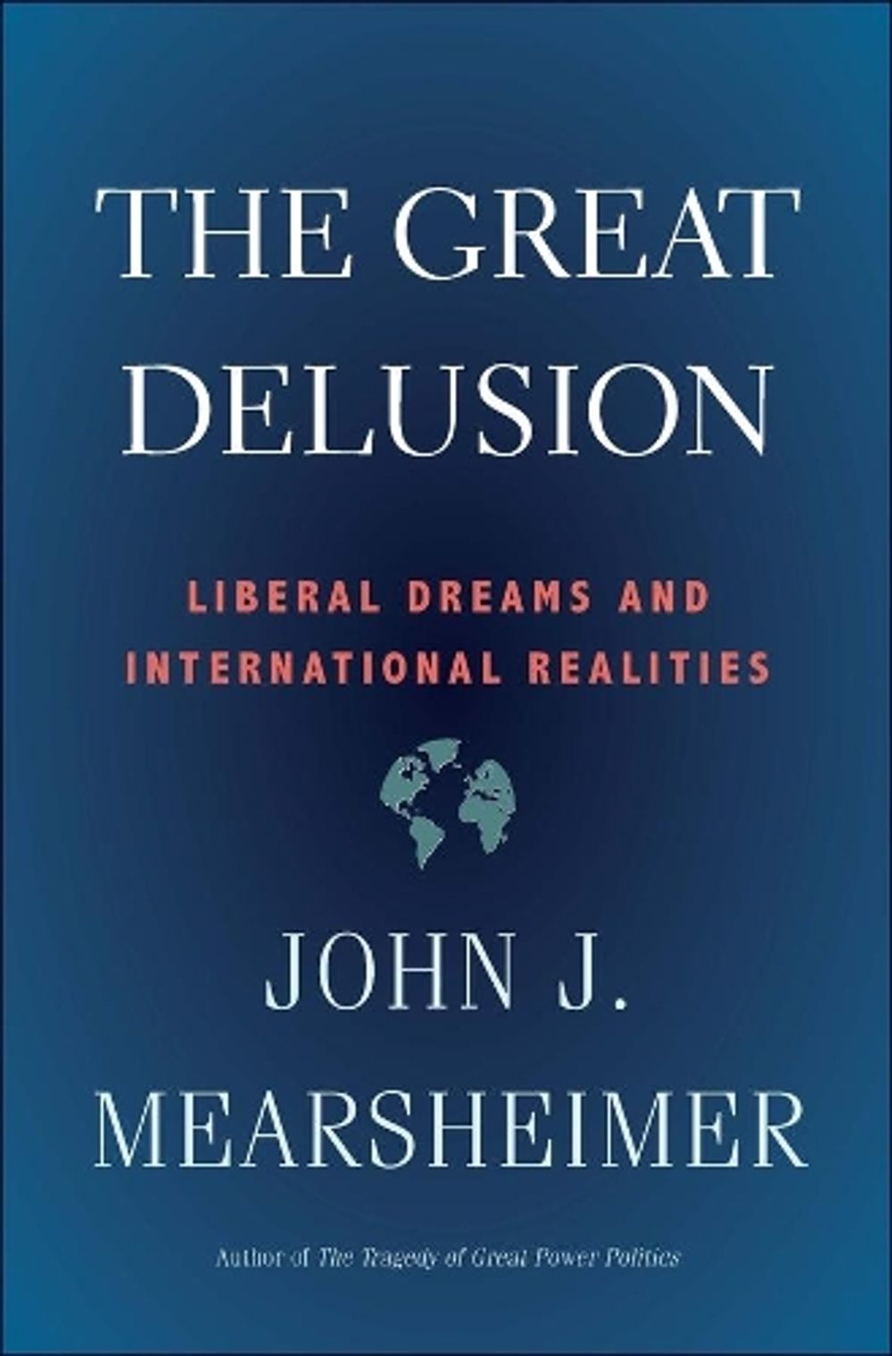 The Great Delusion by John J. Mearsheimer - ISBN: 9780300248562