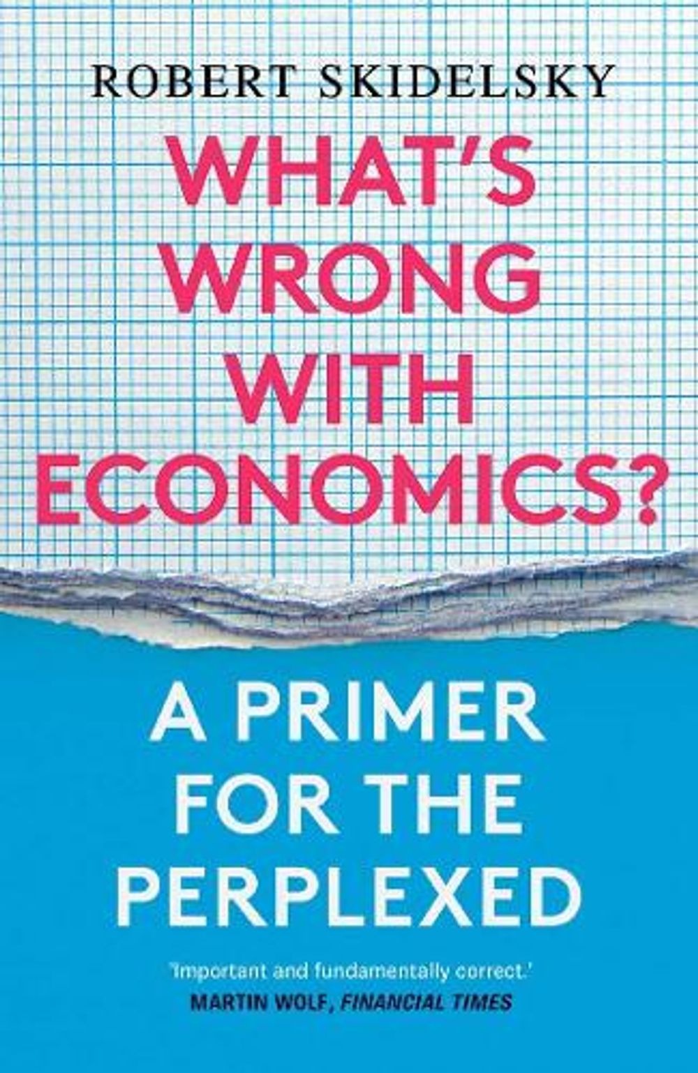 What’s Wrong with Economics? by Robert Skidelsky - ISBN: 9780300257496
