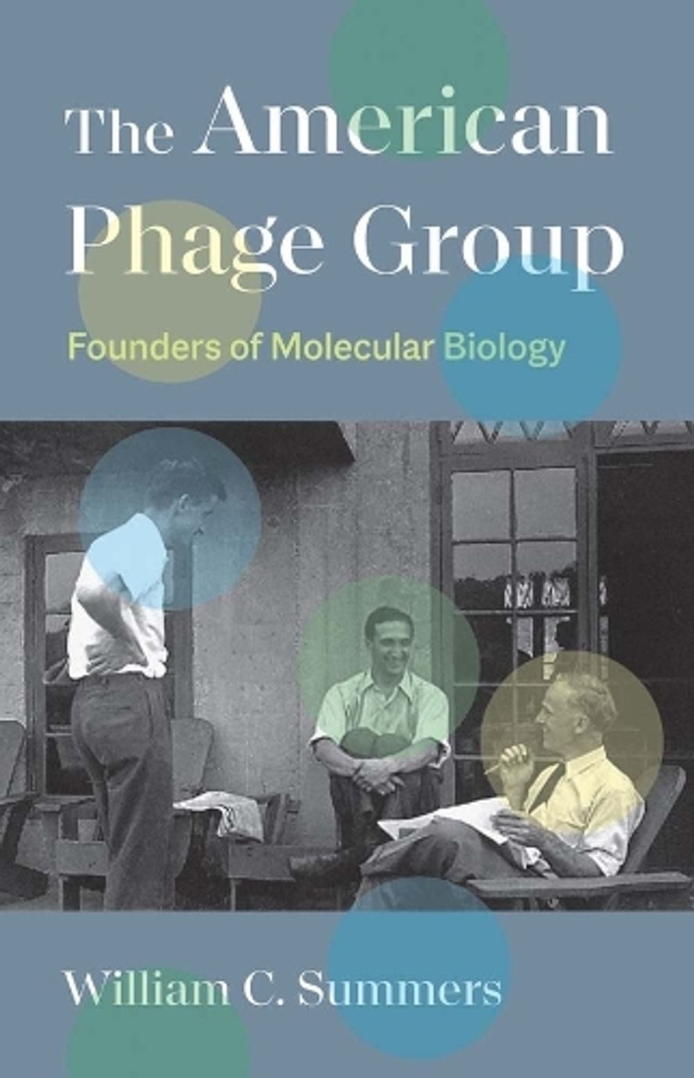 The American Phage Group by William C. Summers - ISBN: 9780300263565