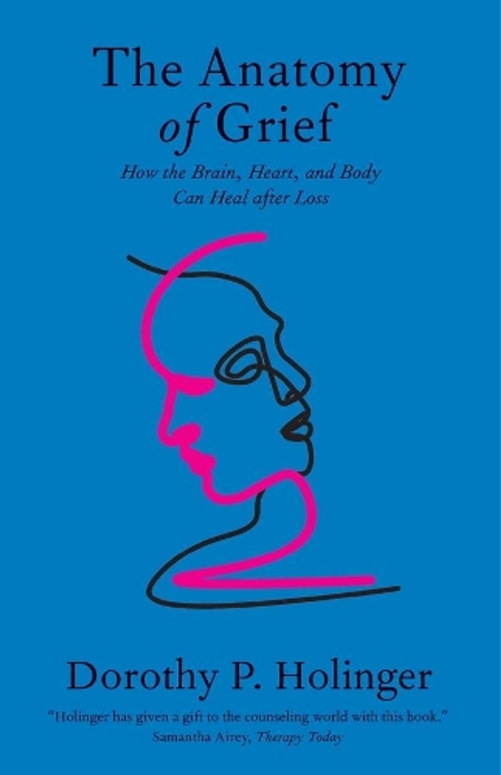 The Anatomy of Grief by Dorothy P. Holinger - ISBN: 9780300264760