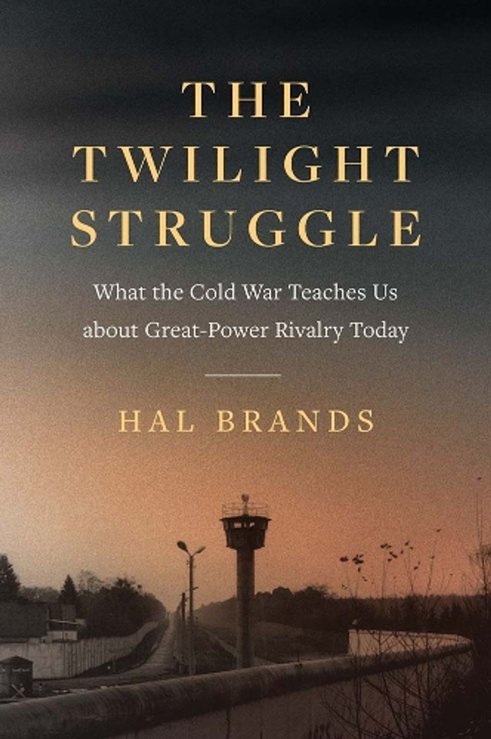 The Twilight Struggle by Hal Brands - ISBN: 9780300268058