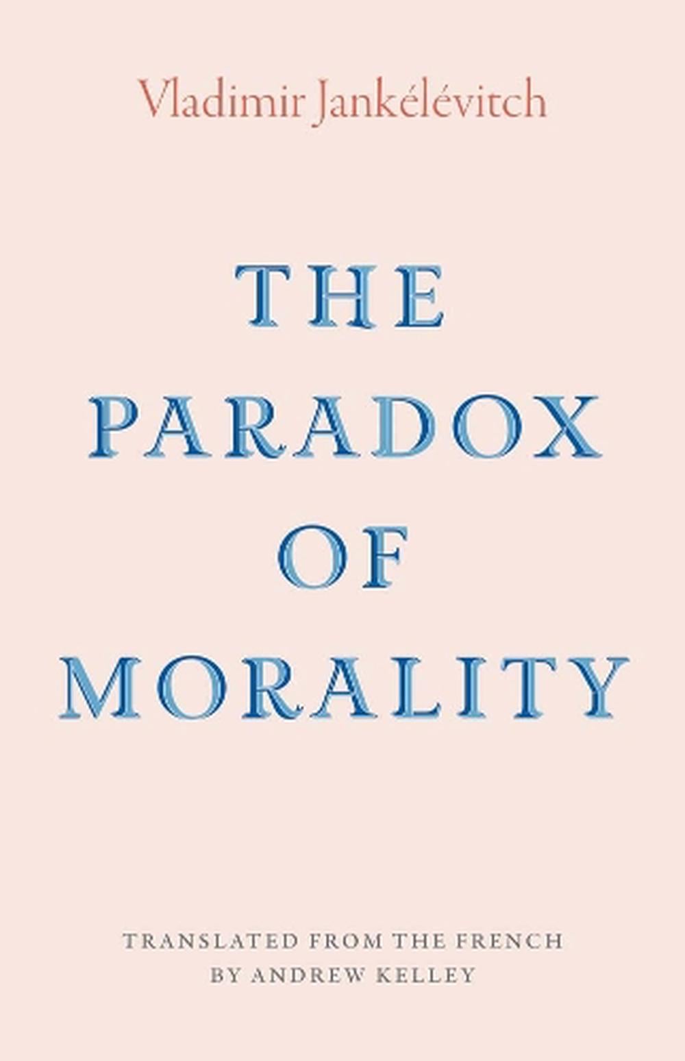 The Paradox of Morality by Vladimir Jankelevitch - ISBN: 9780300269260