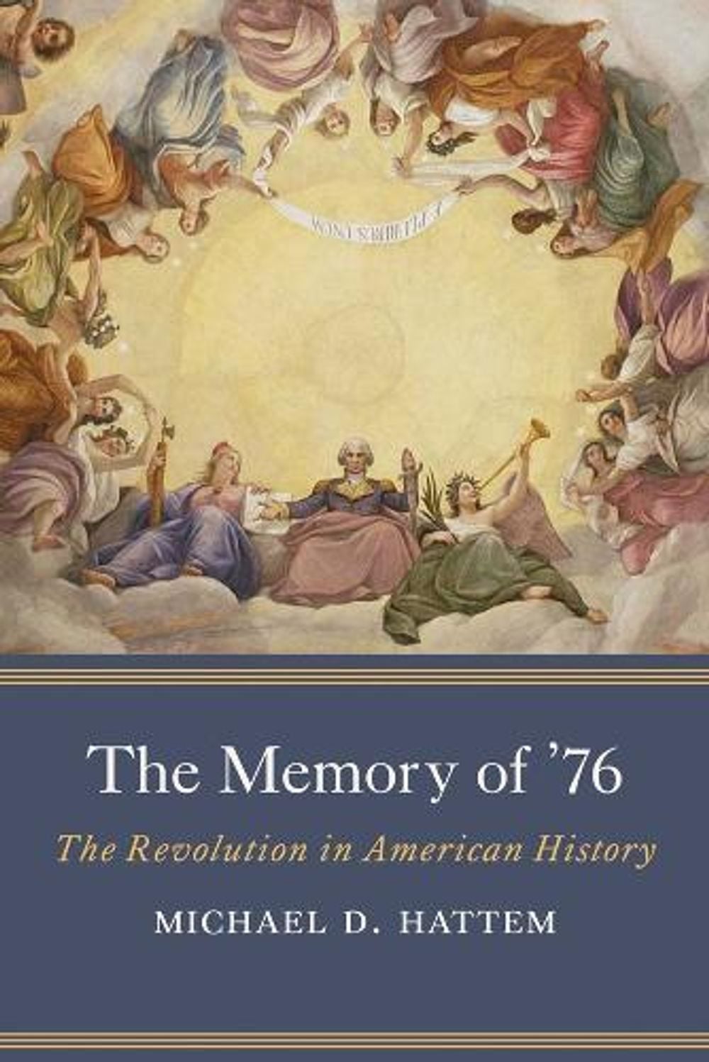 The Memory of ’76 by Michael D. Hattem - ISBN: 9780300270877