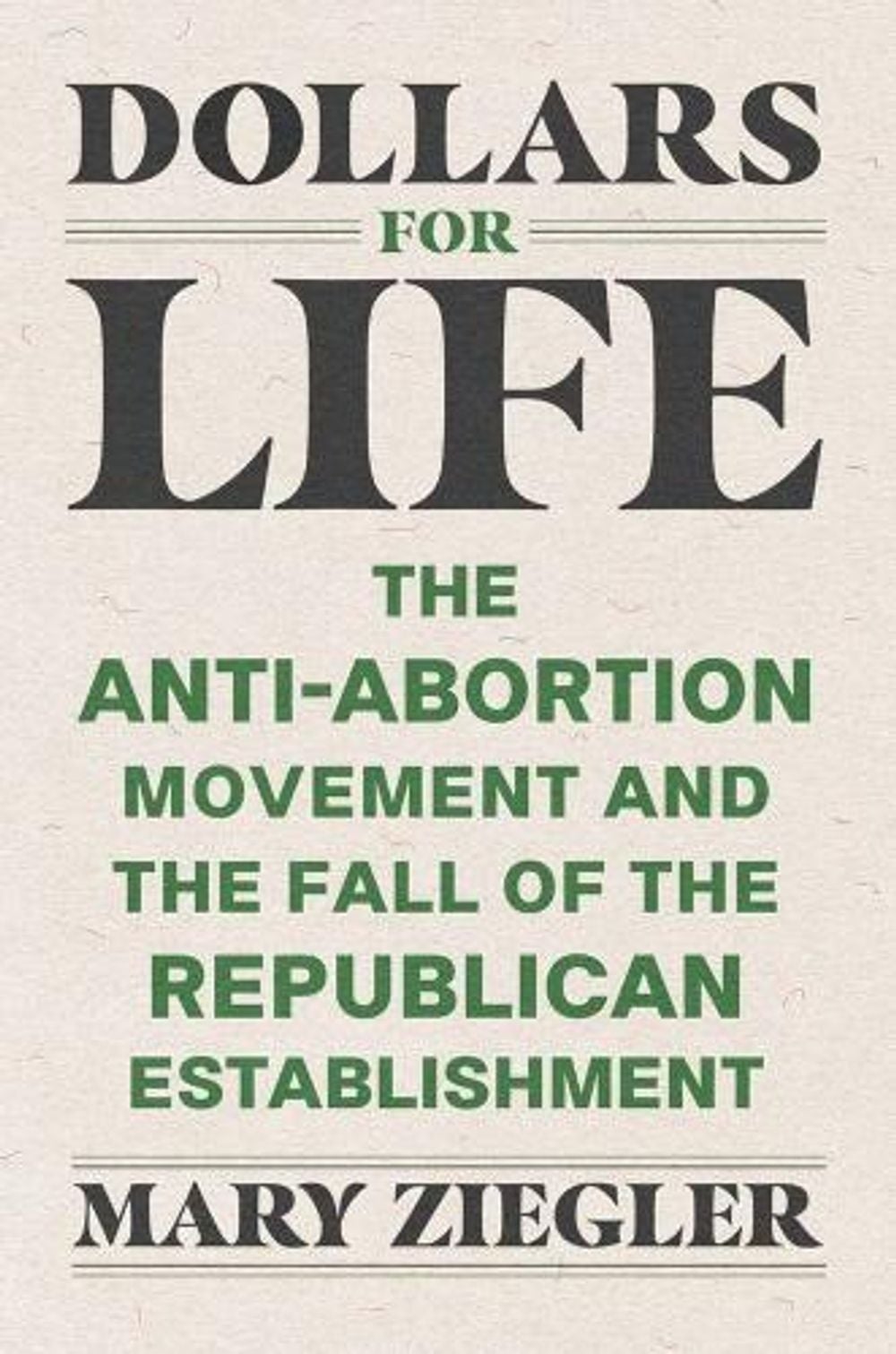 Dollars for Life by Mary Ziegler - ISBN: 9780300274189