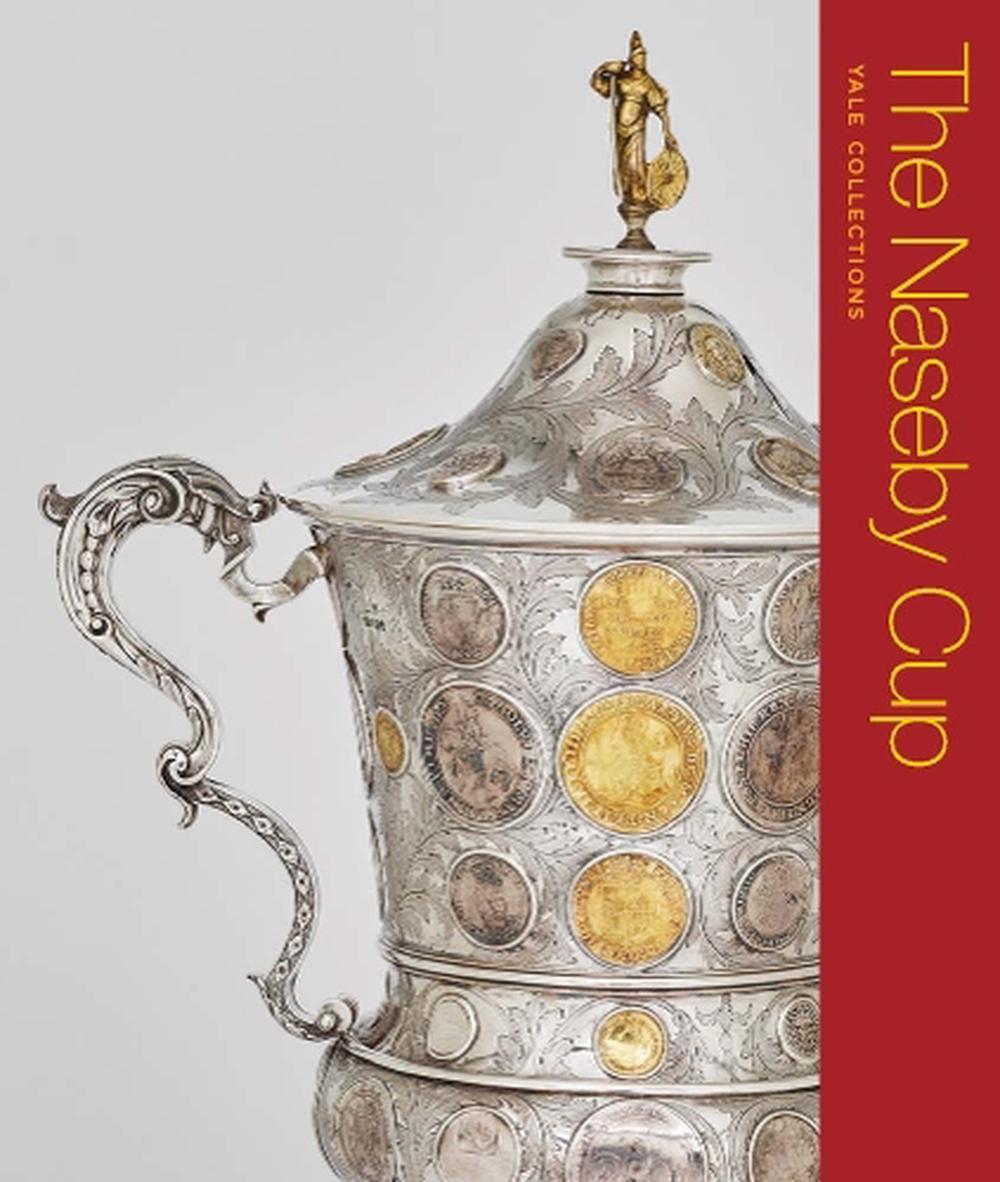 The Naseby Cup, 9780300275865